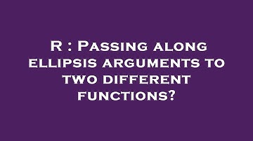 R : Passing along ellipsis arguments to two different functions?