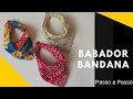 Babador Bandana - Jeito mais fácil de fazer, simples, prático e lindo