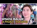 JALAN JALAN MALAM DI PHUKET THAILAND | PHUKET NIGHTLIFE | EXPLORE PHUKET | PHUKET RE OPENING 2021