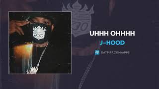 J-Hood - Uhhh Ohhhh (AUDIO)