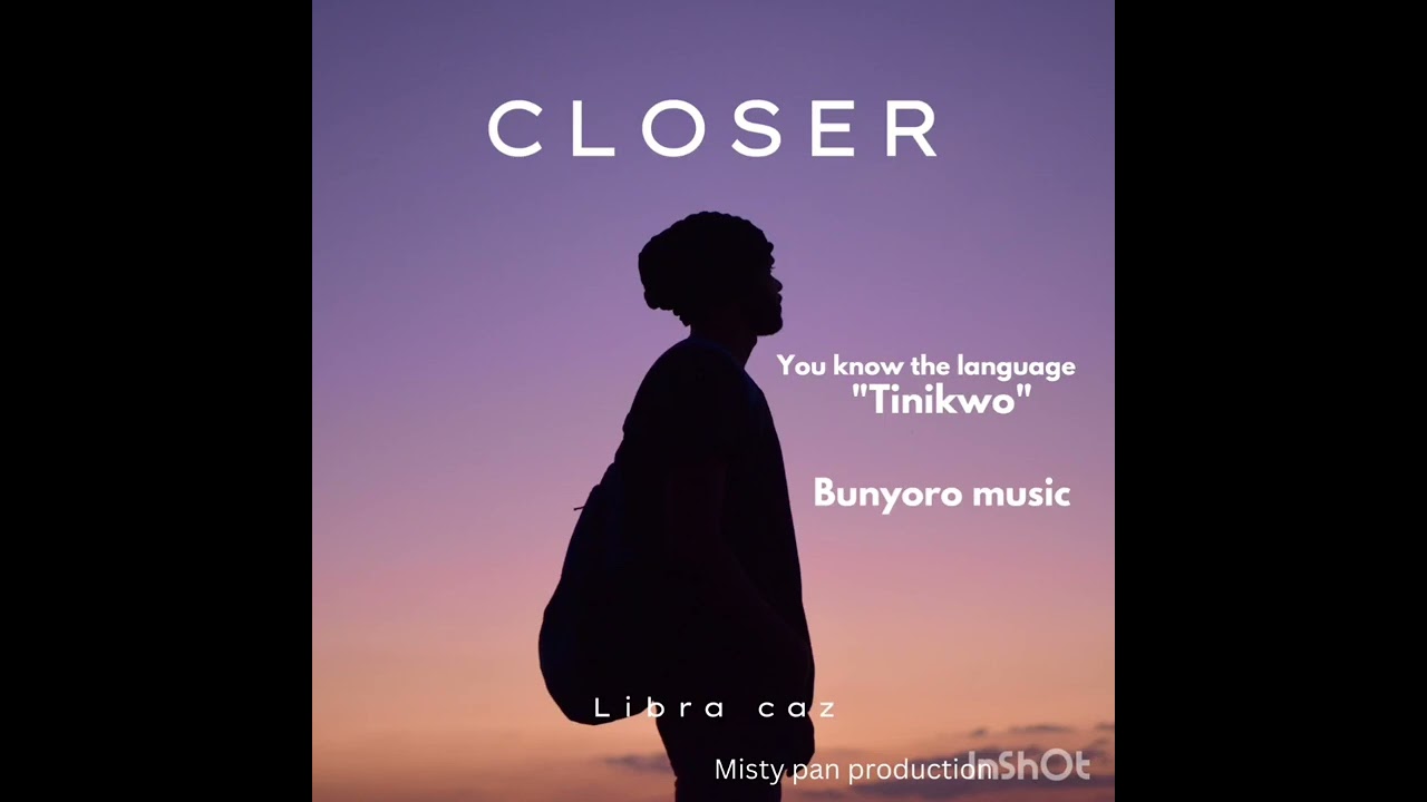 Libra Cuz - Closer (Official Runyoro Love Song).mp4