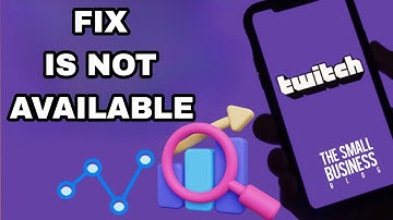 How To Fix And Solve Twitch Is Not Available | Final Solution