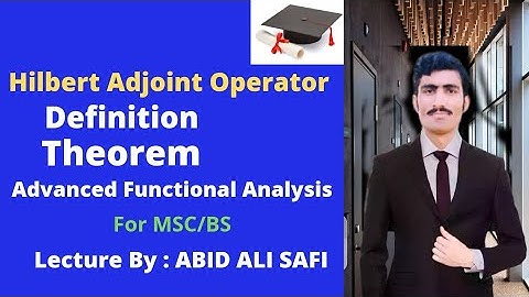 Hilbert Adjoint Operator || Definition|| Theorem in Urdu/Hindi|| Functional Analysis