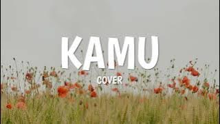 Coboy Junior - Kamu Lirik & Cover
