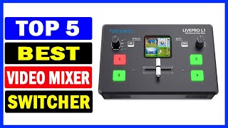 Top 5 Best Video Mixer Switcher Of 2024 Live Streaming Video Switcher