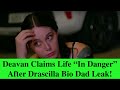 BIG 90 Day Fiancé Update: Deavan Clegg Claims Her Life's IN DANGER After Drascilla Bio Father Leak