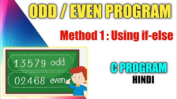 Even or Odd Number | C Program to Check Even or Odd Number Hindi Method 1 : Using if-else statement