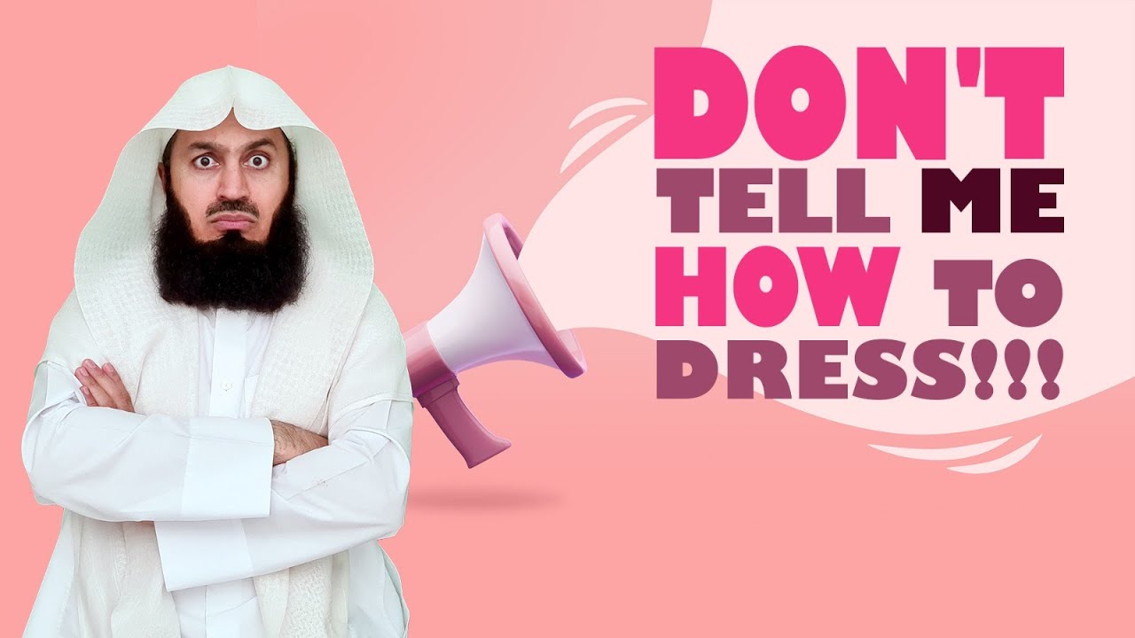 Don't Tell Me How to Dress 😡 - Mufti Menk
