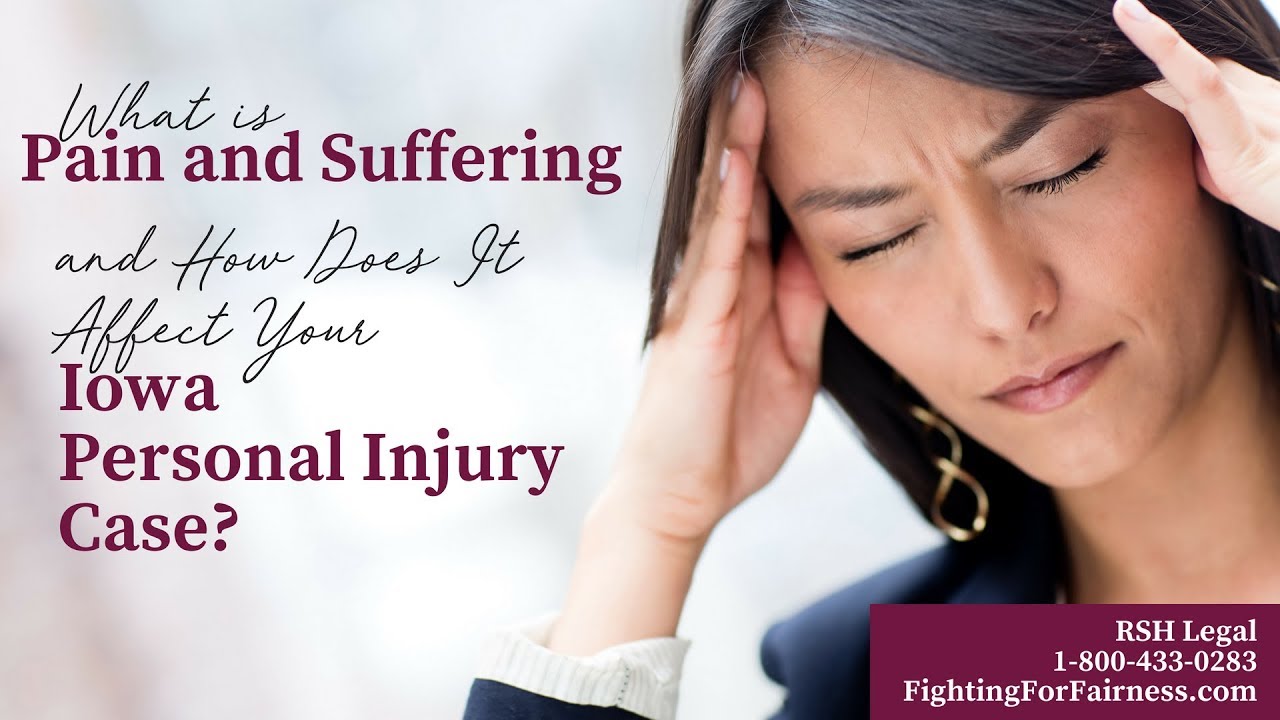 What is Pain and Suffering and How Does it Affect Your Iowa Personal Injury Case?