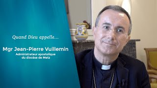 Quand Dieu appelle... Mgr Jean-Pierre Vuillemin