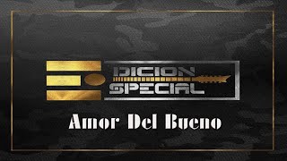 Edición Especial - Amor Del Bueno (2020)(En Vivo)