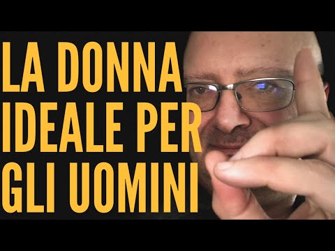 Video: Che Tipo Di Donna Amerà Un Uomo