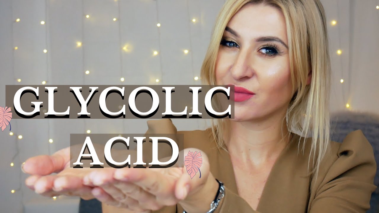 GLYCOLIC ACID EXPLAINED EVERYTHING YOU NEED TO KNOW ABOUT GLYCOLIC