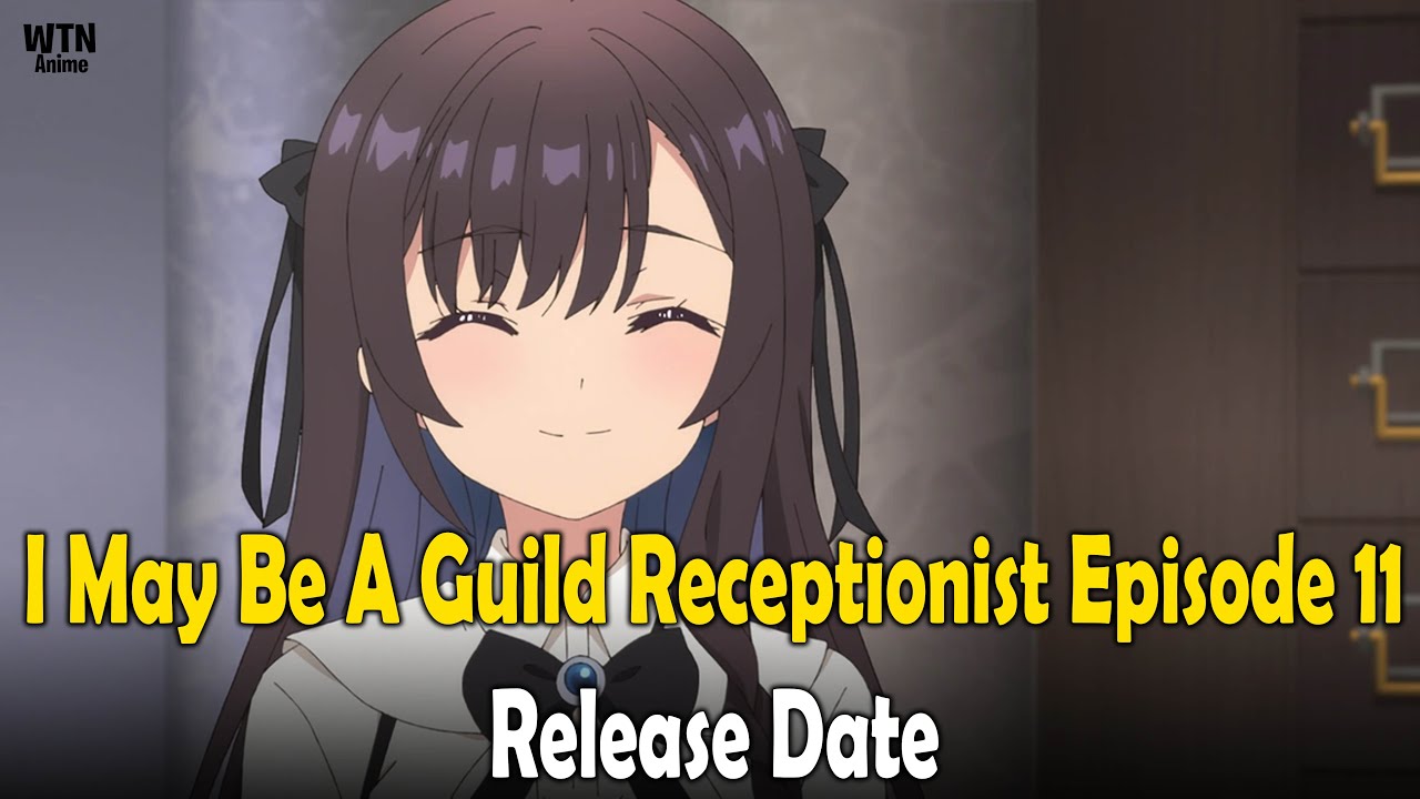 I May Be A Guild Receptionist Episode 11: Recap, Release Date, Where To
