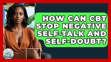 How Can CBT Stop Negative Self-talk And Self-doubt? - CBT Toolkit