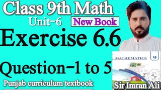 Class 9th Math | Unit 6 Exercise 6.6 | Question 1,2,3,4,5  | New Book PTB | Sir Imran Ali