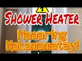 Shower Heater/Pwedeng Nakakamatay- Panoorin mo ito if Balak m magpakabit (Pls. watch till the end)