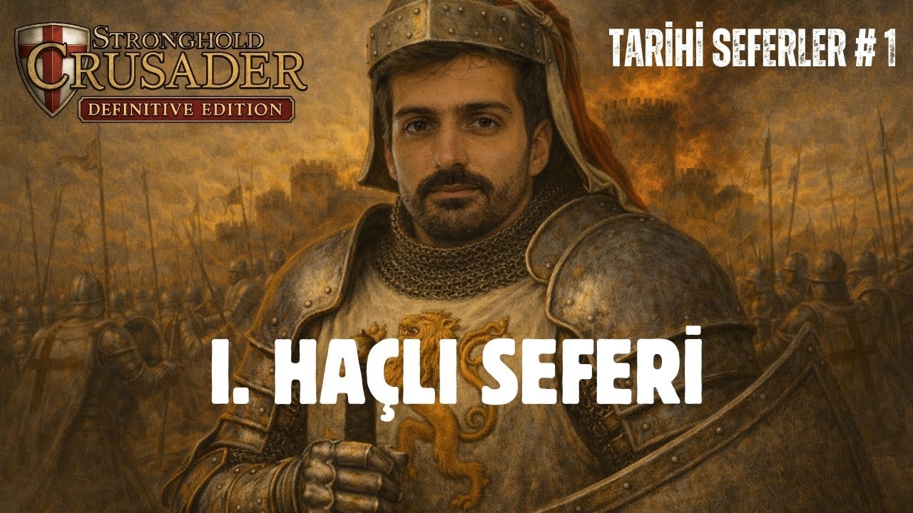 Birinci Haçlı Seferleri - Tarihi Seferler-1 ][ Stronghold Crusader Definitive Edition