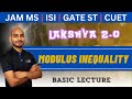 Basic Lecture | Modulus Inequality | Join Lakshya 2.0 For IIT JAM-MS | ISI-M.STAT | CUET | GATE-ST