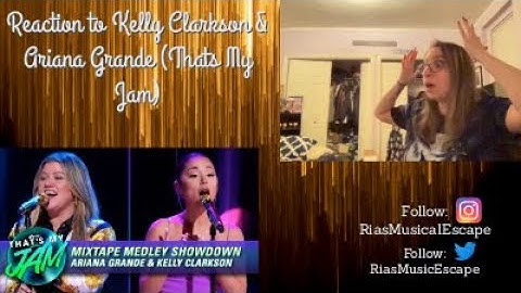 Reaction to Kelly Clarkson & Ariana Grande (That’s My Jam)