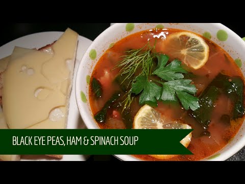 Black Eye Peas, Ham & Spinach Soup