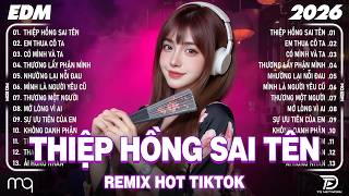 Thiệp Hồng Sai Tên Remix♫BXH Nhạc Trẻ Remix Hay Nhất 2026-Top 15 Bản EDM Hot Trend Tiktok TRIỆU VIEW