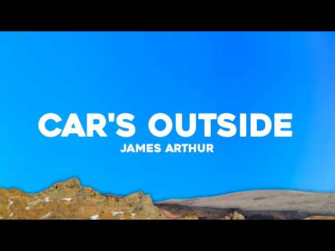 James Arthur - Car's Outside (Lyrics)