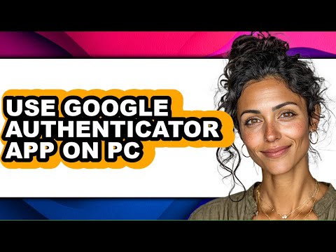 How to Use Google Authenticator App on Pc (full Guide)