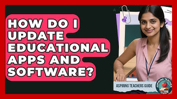 How Do I Update Educational Apps And Software? - Aspiring Teacher Guide