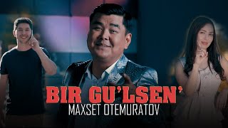 Maxset Otemuratov - Bir gu'l sen (Official Music Video)