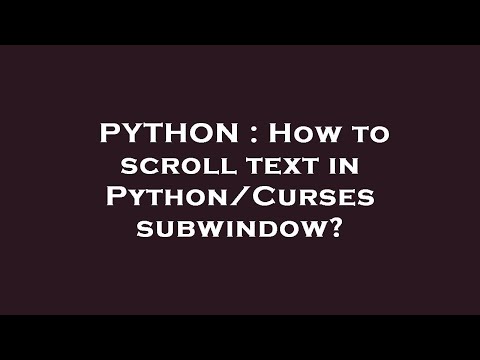 PYTHON : How to scroll text in Python/Curses subwindow?
