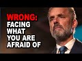 Jordan Peterson: How You Got “Facing What You are Afraid of” Wrong