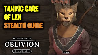 Taking care of Lex Stealth Guide | Elder Scrolls 4 Oblivion Remastered Walkthrough