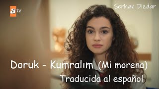 Doruk - Kumralım (Traducida al español) - Hermanos / Kardeşlerim / Todo por mi Familia - 33.  Resimi