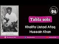 khalifa Ustad Afaq Hussain Khan | Tabla Solo