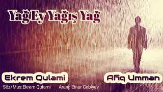 Ekrem Qulami  Afiq Umman - Yag Ey Yagis Yag  (2012)