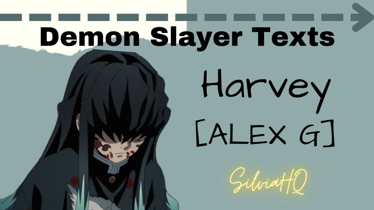 Demon Slayer Texts [] Harvey (Alex G) - SilviaHQ Texts - YouTube