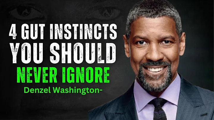 4 Gut Instincts You Should Not Ignore , DENZEL WASHINGTON MOTIVATION SPEECH