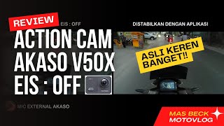 Action Cam AKASO V50X dengan settingan EIS OFF untuk Motovlog Siang hari | MAS BECK