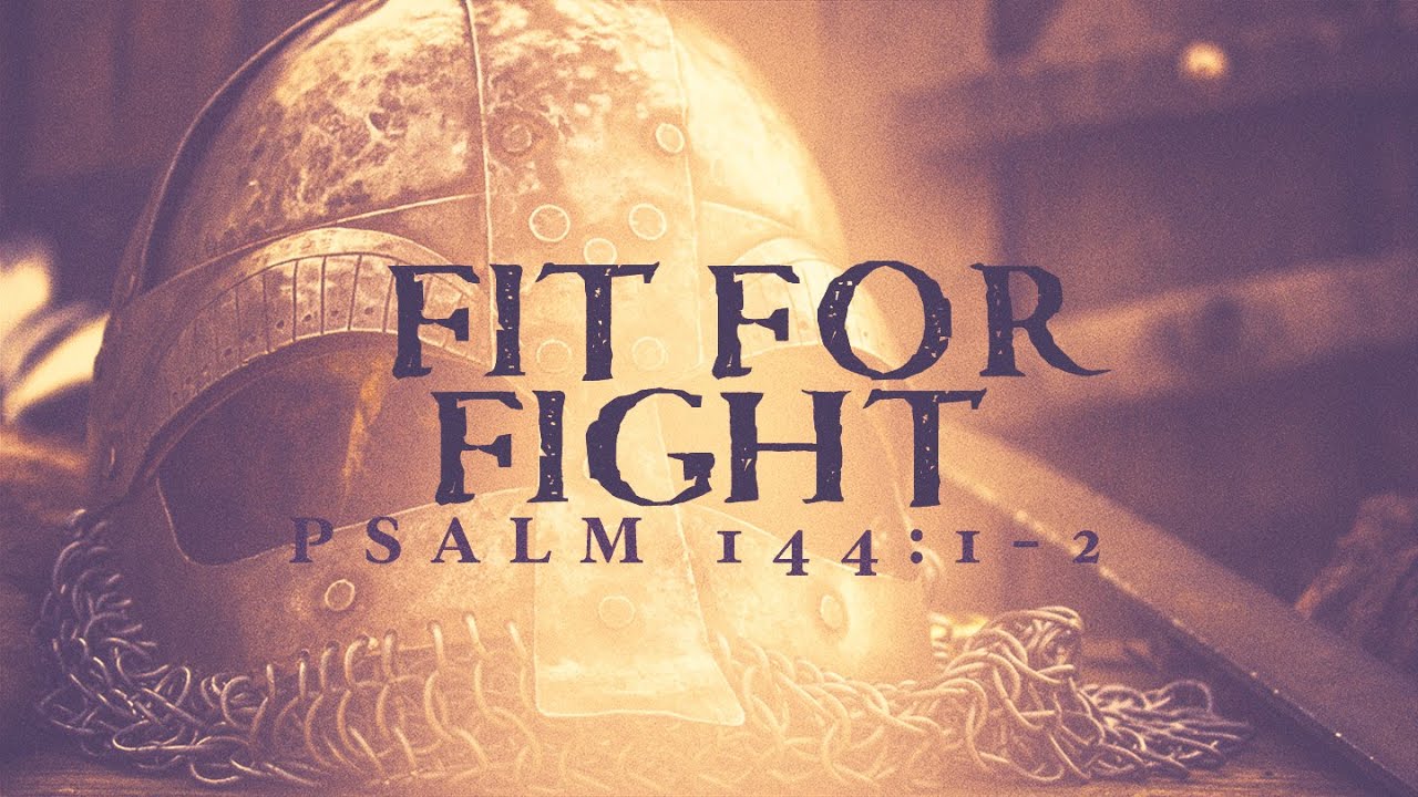 fit-for-fight-psalm-144-1-2-youtube