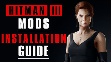 Hitman 3 Mods Installation Tutorial - Ultimate Guide 2024