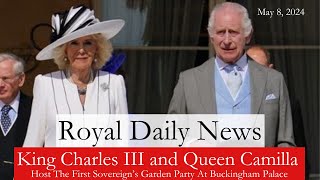 King Charles III And Queen Camilla Of The United Kingdom Host A Garden Party!  Plus, More #RoyalNews