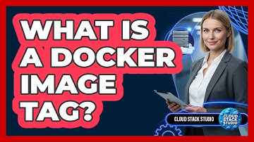 What Is A Docker Image Tag? - Cloud Stack Studio