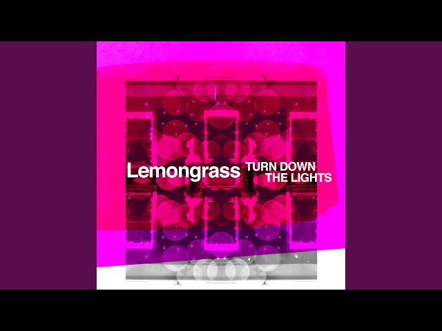 Lemongrass - Turn Down The Lights