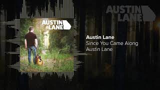 Austin Lane - Since You Came Along