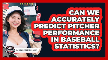 Can We Accurately Predict Pitcher Performance In Baseball Statistics? - Baseball Statistics Vault