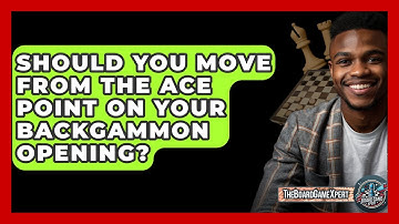 Should You Move From The Ace Point On Your Backgammon Opening? - The Board Game Xpert