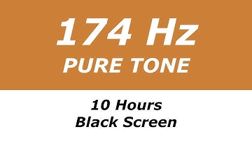 174 Hz Pure Tone - 10 Hours - Black Screen - Natural Anesthetic, Relieves Pain  and Stress