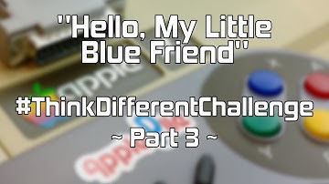 #12 "Hello, My Little Blue Friend" — Apple PIIe #ThinkDifferentChallenge Part 3