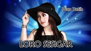 Dian Ratih - Loro Sesigar _ Denata